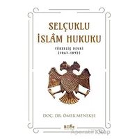 Selçuklu İslam Hukuku - Ömer Menekşe - Bilge Kültür Sanat