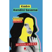 Kadın Kendini Severse - Megan Logan - Peta Kitap