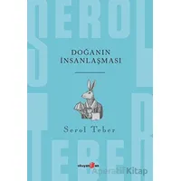 Doğanın İnsanlaşması - Serol Teber - Okuyan Us Yayınları