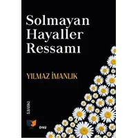 Solmayan Hayaller Ressamı - Yılmaz İmanlık - Ateş Yayınları