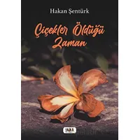 Çiçekler Öldüğü Zaman - Hakan Şentürk - Tilki Kitap