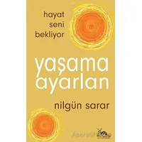 Yaşama Ayarlan - Hayat Seni Bekliyor - Nilgün Sarar - Sarmal Kitabevi