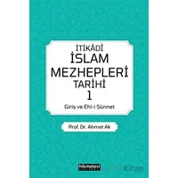 İtikadi İslam Mezhepleri Tarihi - Ahmet Ak - Hikmetevi Yayınları
