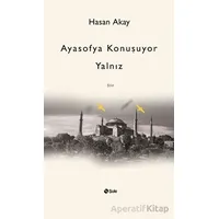 Ayasofya Konuşuyor Yalnız - Hasan Akay - Şule Yayınları
