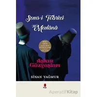 Aşkın Gözyaşları Şems-i Tebrizi - Hz. Mevlana (Ciltli) - Sinan Yağmur - Kapı Yayınları