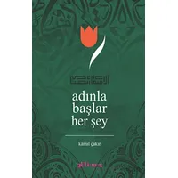 Adınla Başlar Her Şey - Kamil Çakır - Gülhane Yayınları