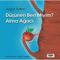 Düşünen Ben miyim? Alma Ağacı - Aygül Balkın - Tilki Kitap