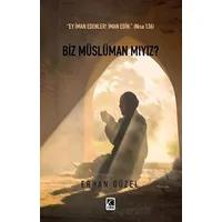 Biz Müslüman Mıyız? - Erhan Güzel - Çıra Yayınları