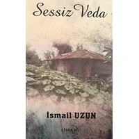 Sessiz Veda - İsmail Uzun - Liman Yayınevi
