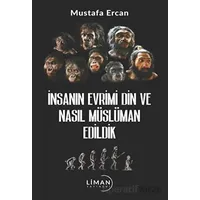 İnsanın Evrimi Din ve Nasıl Müslüman Edildik - Mustafa Ercan - Liman Yayınevi