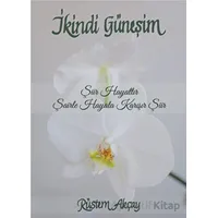İkindi Güneşim - Rüstem Akçay - Liman Yayınevi