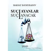 Suçlayanlar Suçlanacak - MAKSAT BAYMYRADOV - İkinci Adam Yayınları