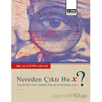 Nereden Çıktı Bu X ? - Alaattin Akyar - Eğitim Yayınevi - Bilimsel Eserler