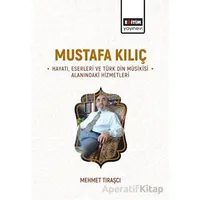 Mustafa Kılıç - Hayatı, Eserleri Ve Türk Din Musikisi Alanındaki Hizmetleri