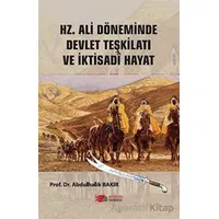 Hz.Ali Döneminde Devlet Teşkilatı Ve İktisadi Hayat - Abdulhalik Bakır - Berikan Yayınevi