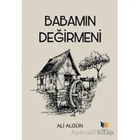 Babamın Değirmeni - Ali Algün - Ateş Yayınları