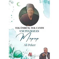 Tek Ömrüm, Tek Canam Unutulmayan Mapup - Ali Peker - Baygenç Yayıncılık
