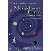 Öğrenmenin Yaşı Yok 2: Meraklısına Evren - Hubert Reeves - Yapı Kredi Yayınları
