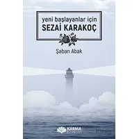 Yeni Başlayanlar İçin Sezai Karakoç - Şaban Abak - Karma Kitaplar
