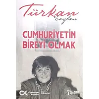 Cumhuriyet’in Bireyi Olmak - Türkan Saylan - Cumhuriyet Kitapları