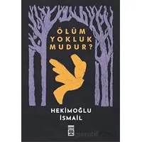 Ölüm Yokluk mudur? - Hekimoğlu İsmail - Timaş Yayınları