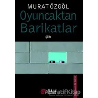 Oyuncaktan Barikatlar - Murat Özgöl - Scala Yayıncılık