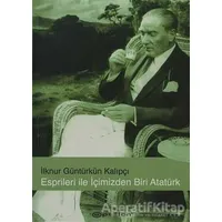 Esprileri ile İçimizden Biri Atatürk - İlknur Güntürkün Kalıpçı - Epsilon Yayınevi