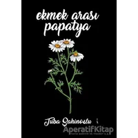 Ekmek Arası Papatya - Tuba Şahinoğlu - İkinci Adam Yayınları