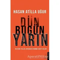 Dün Bugün Yarın - Hasan Atilla Uğur - Destek Yayınları