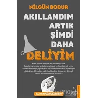 Akıllandım Artık Şimdi Daha Deliyim - Nilgün Bodur - Destek Yayınları