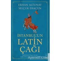 İstanbul’un Latin Çağı - Selçuk Eracun - Destek Yayınları