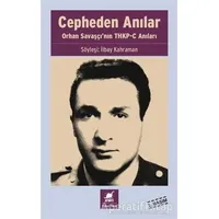 Cepheden Anılar- Orhan Savaşçının THKP-C Anıları - İlbay Kahraman - Ayrıntı Yayınları