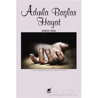 Adınla Başlar Hayat - Zakes Mda - Ayrıntı Yayınları