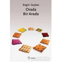 Orada, Bir Arada - Engin Geçtan - Metis Yayınları