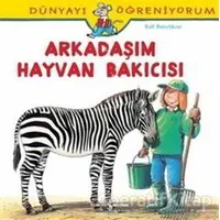 Dünyayı Öğreniyorum - Arkadaşım Hayvan Bakıcısı - Ralf Butschkow - İş Bankası Kültür Yayınları
