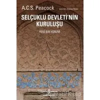 Selçuklu Devletinin Kuruluşu - A. C. S. Peacock - İş Bankası Kültür Yayınları