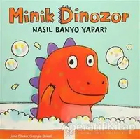 Minik Dinozor Nasıl Banyo Yapar? - Jane Clarke - 1001 Çiçek Kitaplar