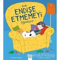 Bob Endişe Etmemeyi Öğreniyor - Gabriel Alborozo - 1001 Çiçek Kitaplar