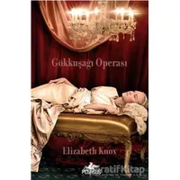 Gökkuşağı Operası - Elizabeth Knox - Pegasus Yayınları