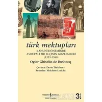 Türk Mektupları - Ogler Ghislain De Busbecq - İş Bankası Kültür Yayınları