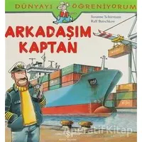 Dünyayı Öğreniyorum - Arkadaşım Kaptan - Susanne Schürmann - İş Bankası Kültür Yayınları