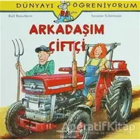 Arkadaşım Çiftçi - Dünyayı Öğreniyorum - Susanne Schurmann - İş Bankası Kültür Yayınları