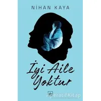 İyi Aile Yoktur - Nihan Kaya - İthaki Yayınları