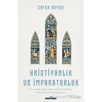 Hristiyanlık ve İmparatorluk - Zafer Duygu - Timaş Yayınları
