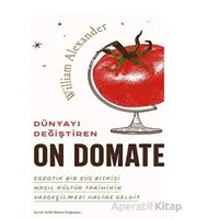 Dünyayı Değiştiren On Domates - William Alexander - Timaş Yayınları