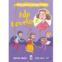 Ada Lovelace - Bilim İnsanlarının İzinde - Mustafa Orakçı - Timaş Çocuk
