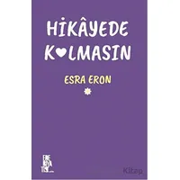 Hikayede Kalmasın - Esra Eron - Edebiyatist