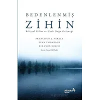 Bedenlenmiş Zihin: Bilişsel Bilim ve Uzak Doğu Geleneği - Francisco J. Varela - Albaraka Yayınları