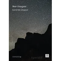 Karanlık Ütopya - İlker Gaygısız - Pikaresk Yayınevi