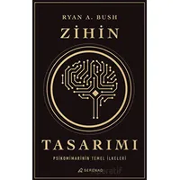 Zihin Tasarımı: Psikomimarinin Temel İlkeleri - Ryan A. Bush - Serenad Yayınevi